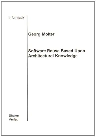 software reuse based upon architectural knowledge 1st edition georg molter 3826589386, 978-3826589386