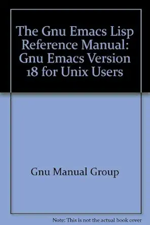 the gnu emacs lisp reference manual gnu emacs version 18 for unix users 1st edition gnu manual group