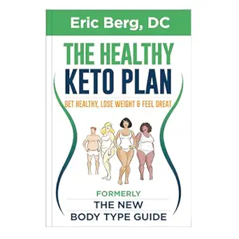 the healthy keto plan get healthy lose weight and feel great soft cover 1st edition eric berg 0982601689,