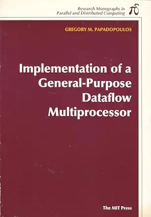 implementation of a general purpose dataflow multiprocessor 1st edition gregory m papadopoulos 0262660695,
