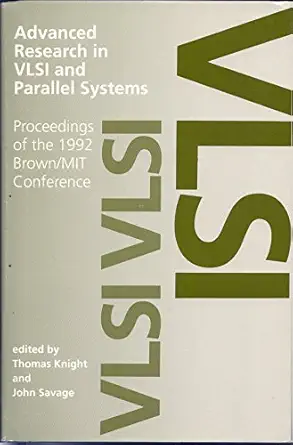 advanced research in vlsi and parallel systems proceedings of the 1992 brown/mit conference 1st edition