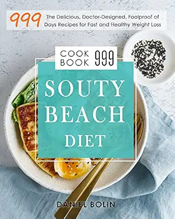 south beach diet cookbook 999 the delicious doctor designed foolproof of 999 days recipes for fast and