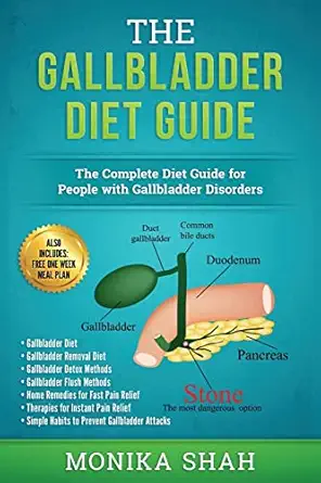 gallbladder diet a complete diet guide for people with gallbladder disorders 1st edition monika shah