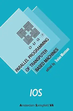 parallel program of transputer based machines oug 7 1st edition traian muntean 9051990073, 978-9051990072