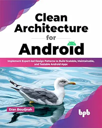 clean architecture for android implement expert led design patterns to build scalable maintainable and