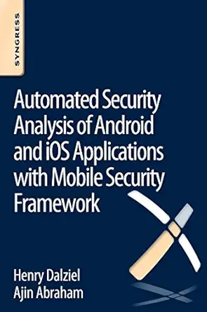 automated security analysis of android and ios applications with mobile security framework 1st edition henry