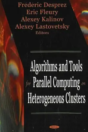 algorithms and tools for parallel computing on heterogeneous clusters 1st edition frederic desprez ,eric