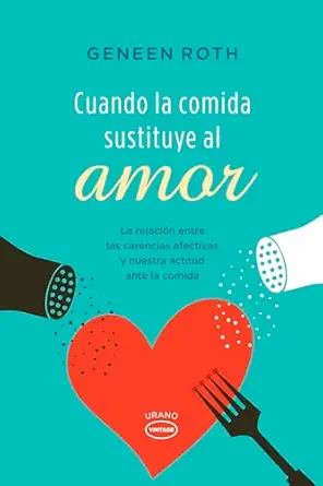 cuando la comida sustituye al amor 1st edition geneen roth 8479538600, 978-8479538606