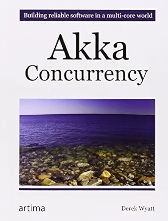 akka concurrency 1st edition derek wyatt ,dr kuhn, roland 0981531660, 978-0981531663
