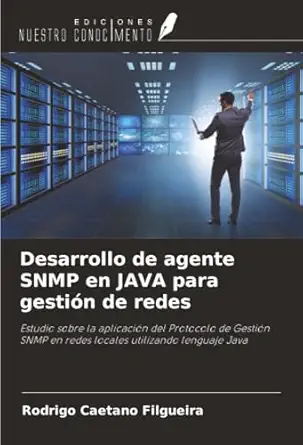 desarrollo de agente snmp en java para gestia n de redes estudio sobre la aplicacia n del protocolo de gestia