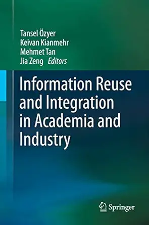 information reuse and integration in academia and industry 1st edition tansel a zyer ,keivan kianmehr ,mehmet