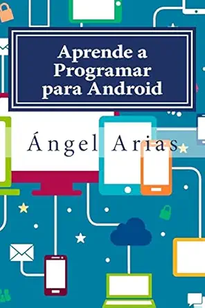 aprende a programar para android 2a edicia n 1st edition a ngel arias 1516845390, 978-1516845392