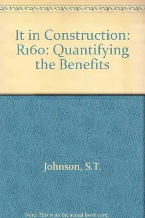it in construction quantifying the benefits r160 1st edition d w churcher ,s t johnson ,r w howard ,d m wager