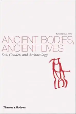 ancient bodies ancient lives sex gender and archaeology 1st edition rosemary a joyce 0500287279,