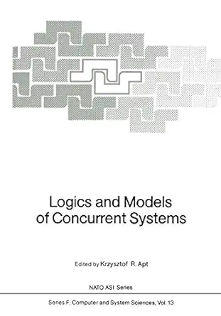 logics and models of concurrent systems 1st edition krzysztof r apt 3642824552, 978-3642824555