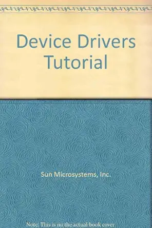 device drivers tutorial 1st edition inc sun microsystems 0595285619, 978-0595285617