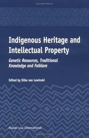 indigenous heritage and intellectual property genetic resources traditional knowledge and folklore 1st