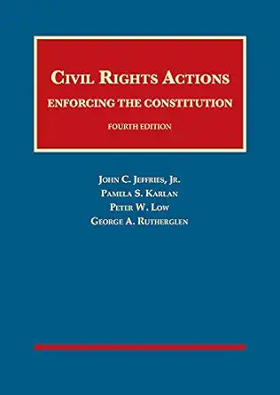 civil rights actions enforcing the constitution 1st edition john jeffries jr ,pamela karlan ,peter low