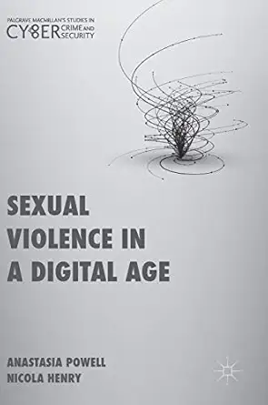 sexual violence in a digital age 1st edition anastasia powell ,nicola henry 1137580461, 978-1137580467