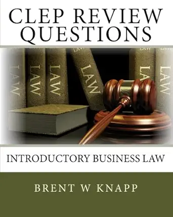 clep review questions introductory business law 1st edition brent w knapp 1452846677, 978-1452846675