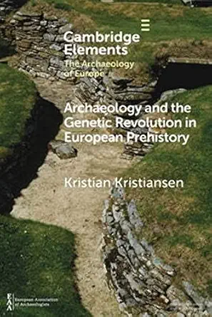 archaeology and the genetic revolution in european prehistory 1st edition kristian kristiansen 1009228684,