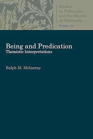being and predication thomistic interpretations 1st edition ralph m mcinerny 0813230845, 978-0813230849