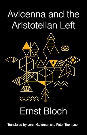 avicenna and the aristotelian left 1st edition ernst bloch ,loren goldman ,peter thompson 0231175353,