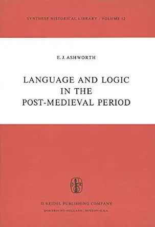 language and logic in the post medieval period 1st edition e j ashworth 9027704643, 978-9027704641