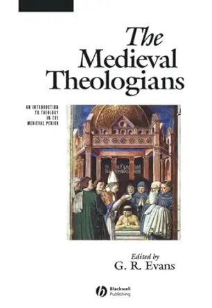 the medieval theologians an introduction to theology in the medieval period 1st edition g r evans 0631212035,