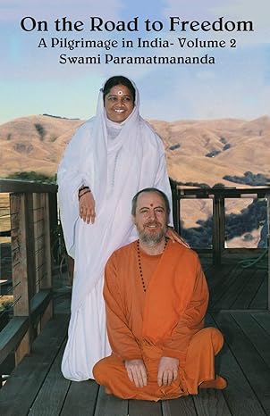 on the road to freedom a pilgrimage in india volume 2 1st edition swami paramatmananda puri ,amma ,sri mata
