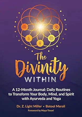 the divinity within a 12 month journal daily routines to transform your body mind and spirit with ayurveda