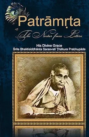 patramrta nectar from the letters letters of srila bhaktisiddhanta prabhupada to disciples 1st edition srila
