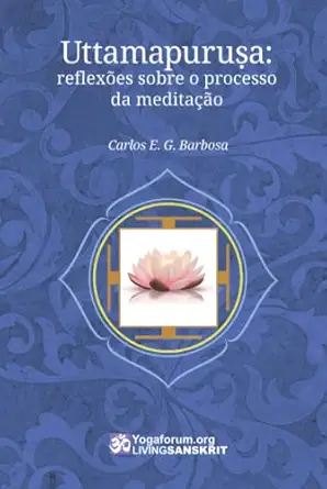 uttamapurua a reflexa es sobre o processo da meditaa a o 1st edition carlos eduardo gonzales barbosa