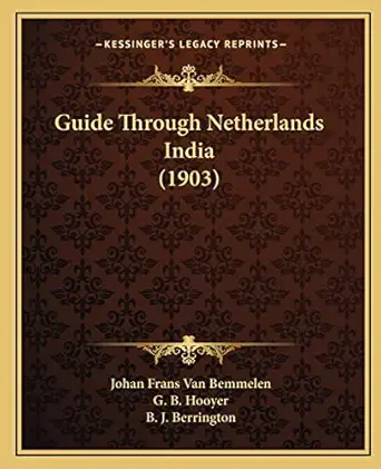 guide through netherlands india 1st edition johan frans van bemmelen ,g b hooyer ,b j berrington 1165379791,
