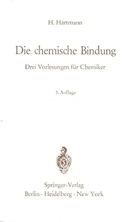 die chemische bindung drei vorlesungen fa 1/4r chemiker 1st edition hermann hartmann 3540031456,