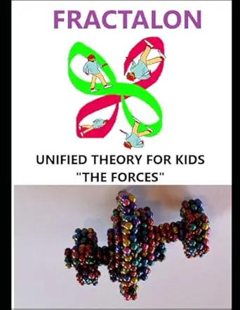 fractalon unified theory for kids the forces part 3 the 4 fundamental forces translation in fractalon theory