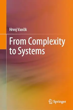 from complexity to systems 1st edition hrvoj vana ik 303156135x, 978-3031561351