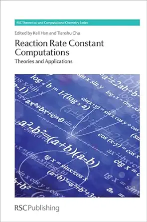 reaction rate constant computations theories and applications 1st edition keli han ,tianshu chu 1849736502,