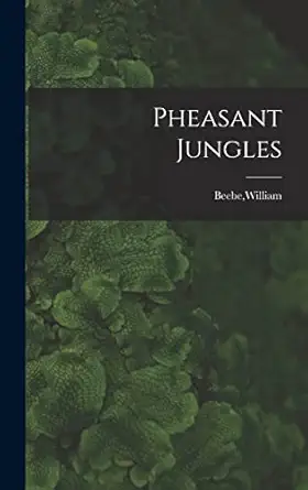 pheasant jungles 1st edition william beebe 1016611102, 978-1016611107
