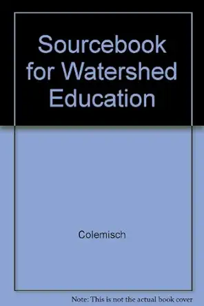 sourcebook for watershed education 1st edition cole misch et al 0787223727, 978-0787223724