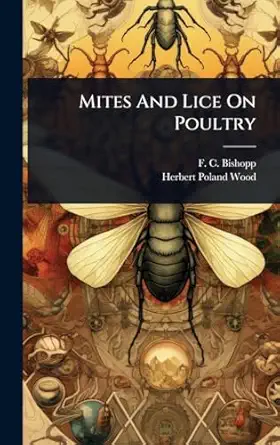 mites and lice on poultry 1st edition f c bishopp ,herbert poland wood 102491495x, 978-1024914955