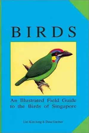 birds an illustrated field guide to the birds of singapore 1st edition lim kim seng ,dana gardner ,michael
