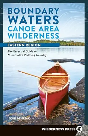 boundary waters canoe area wilderness eastern region the essential guide to minnesotaa s paddling country 1st
