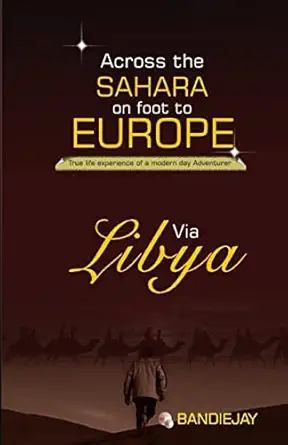 across the sahara on foot to europe via libya 1st edition bandiejay 1478329203, 978-1478329206