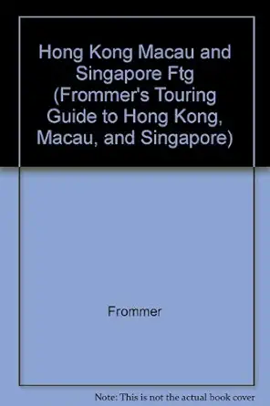 frommers touring guides hong kong singapore and macau 1st edition arthur frommer 0133323390, 978-0133323399