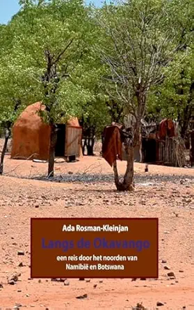 langs de okavango een reis door het noorden van namibia en botswana 1st edition ada rosman kleinjan