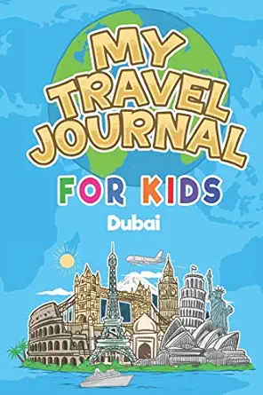my travel journal for kids dubai 6x9 children travel notebook and diary i fill out and draw i with prompts i