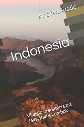 Indonesia Viaggio In Solitaria Tra Java Bali E Lombok