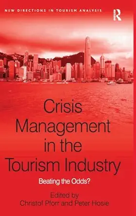 crisis management in the tourism industry beating the odds 1st edition peter hosie ,christof pforr