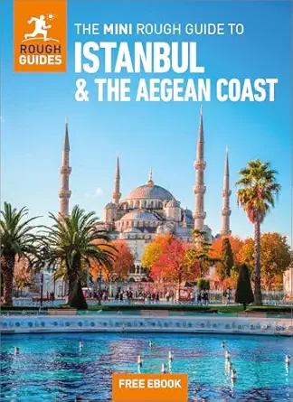 the mini rough guide to istanbul and the aegean coast travel guide with ebook 1st edition rough guides